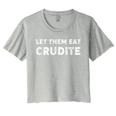 Let Them Eat Crudite Women's Crop Top Tee