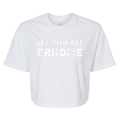 Let Them Eat Crudite Bella+Canvas Jersey Crop Tee