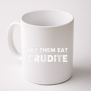 Let Them Eat Crudite Coffee Mug