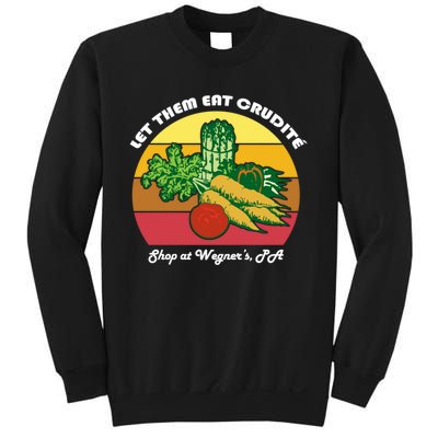 Let Them Eat Crudite Wegner's Meme Sweatshirt