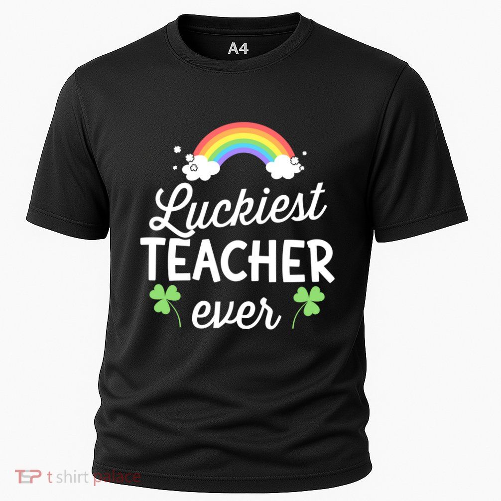 Luckiest Teacher Ever For St Patricks Day School Outfit Funny Gift Performance Shirt