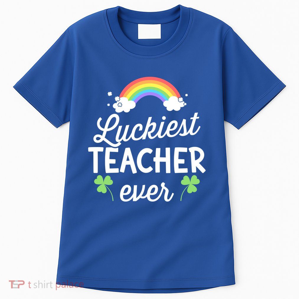 Luckiest Teacher Ever For St Patricks Day School Outfit Funny Gift Tall T-Shirt