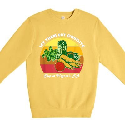 Let Them Eat Crudite Wegner's Meme Premium Crewneck Sweatshirt