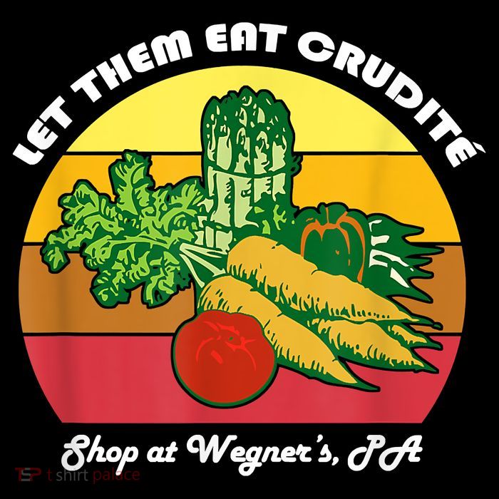 Let Them Eat Crudite Wegner's Meme Kids T-Shirt