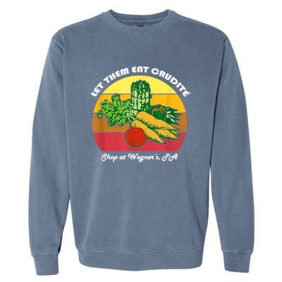 Let Them Eat Crudite Wegner's Meme Garment-Dyed Sweatshirt