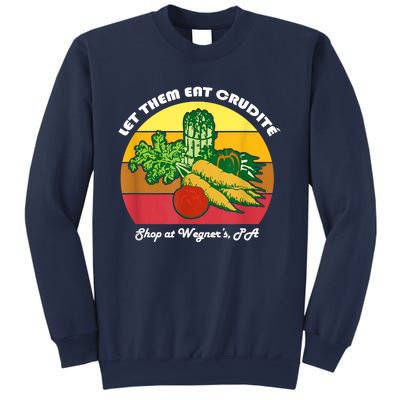 Let Them Eat Crudite Wegner's Meme Sweatshirt