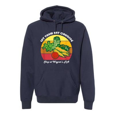 Let Them Eat Crudite Wegner's Meme Premium Hoodie