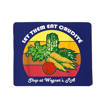 Let Them Eat Crudite Wegner's Meme Mousepad