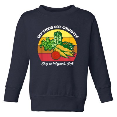 Let Them Eat Crudite Wegner's Meme Toddler Sweatshirt