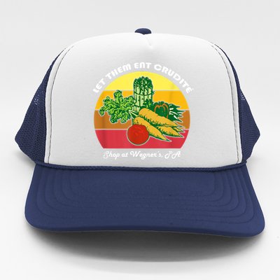 Let Them Eat Crudite Wegner's Meme Trucker Hat