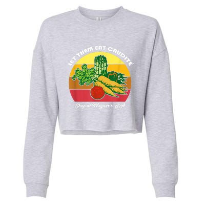 Let Them Eat Crudite Wegner's Meme Cropped Pullover Crew