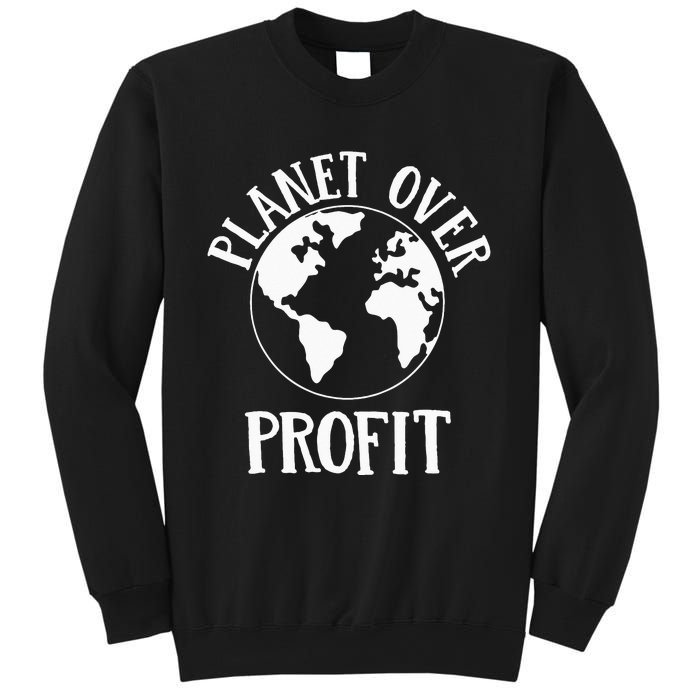 love the earth political planet over profit earth day Sweatshirt