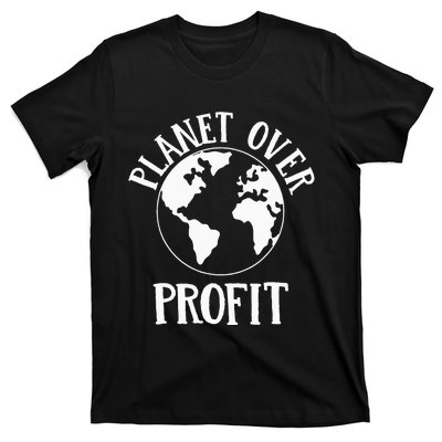 love the earth political planet over profit earth day T-Shirt