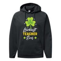 Luckiest Teacher Ever St. Patrick's Saint Pattys Day Performance Fleece Hoodie