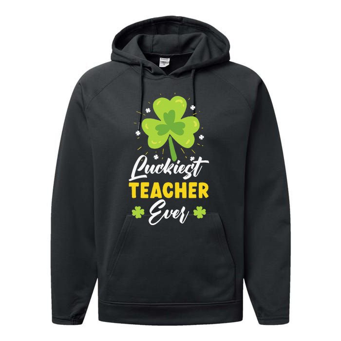 Luckiest Teacher Ever St. Patrick's Saint Pattys Day Performance Fleece Hoodie