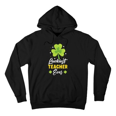 Luckiest Teacher Ever St. Patrick's Saint Pattys Day Hoodie