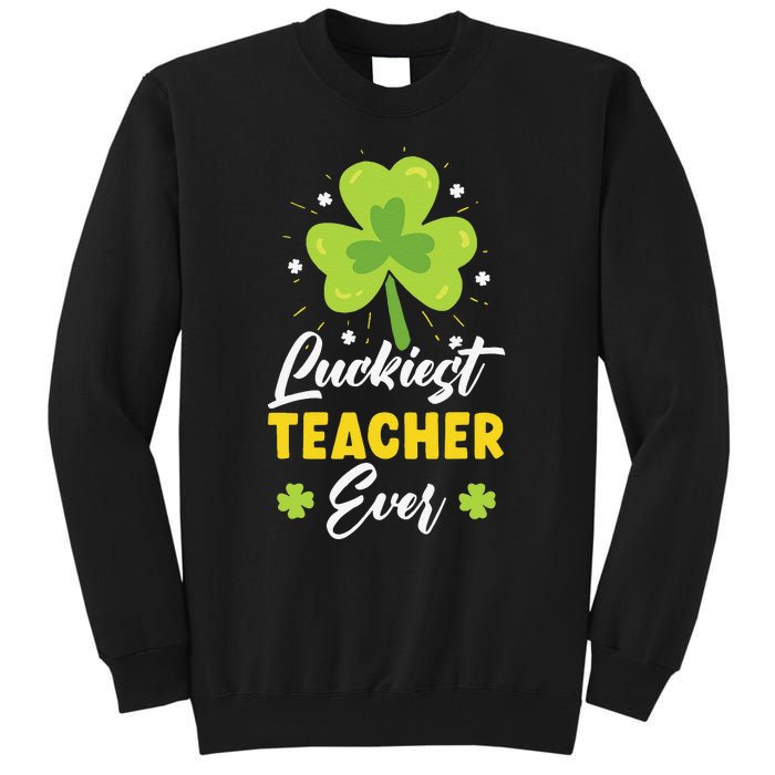 Luckiest Teacher Ever St. Patrick's Saint Pattys Day Tall Sweatshirt