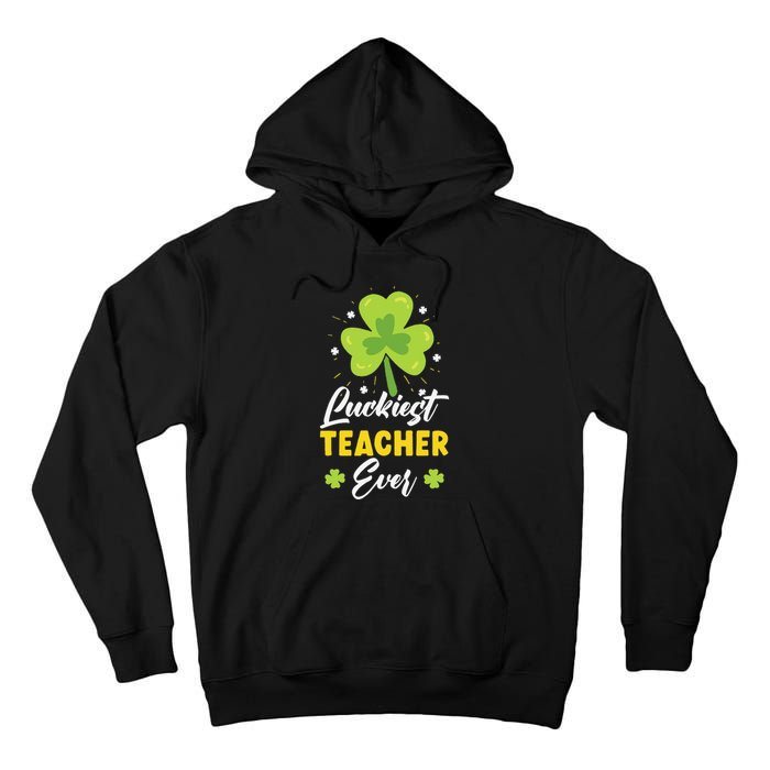 Luckiest Teacher Ever St. Patrick's Saint Pattys Day Tall Hoodie