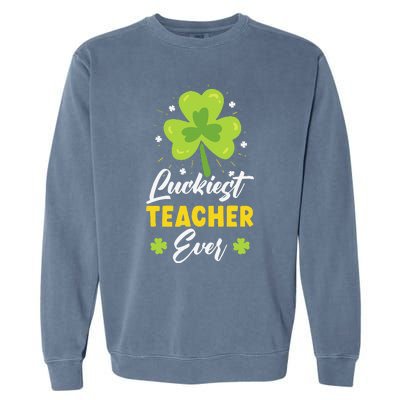 Luckiest Teacher Ever St. Patrick's Saint Pattys Day Garment-Dyed Sweatshirt