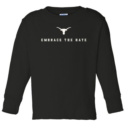 Limited Texas Embrace The Hate Toddler Long Sleeve Shirt