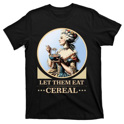 Let Them Eat Cereal Dinner Outrage Funny Income Inequality T-Shirt