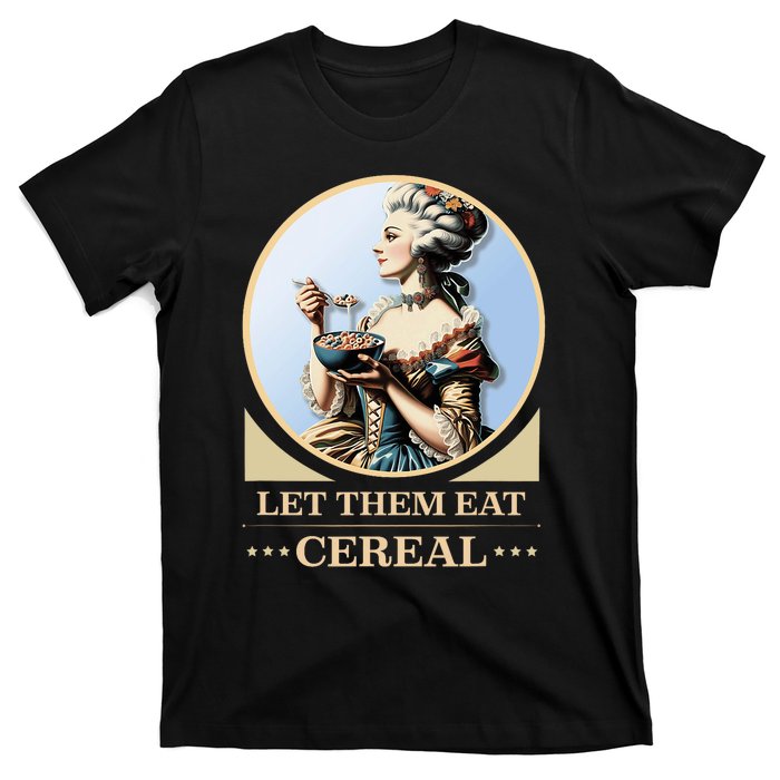 Let Them Eat Cereal Dinner Outrage Funny Income Inequality T-Shirt