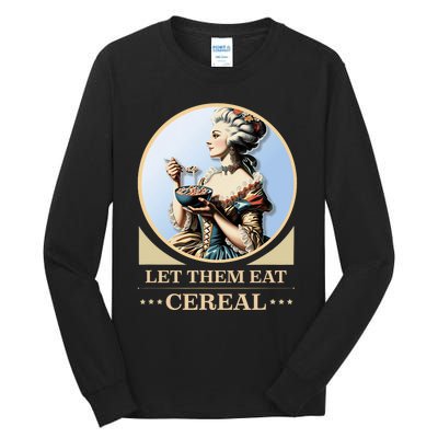 Let Them Eat Cereal Dinner Outrage Funny Income Inequality Tall Long Sleeve T-Shirt