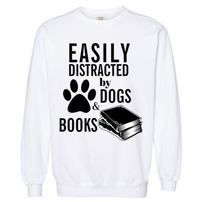 Library Themed Easily Distracted By Books And Dogs Gift Garment-Dyed Sweatshirt
