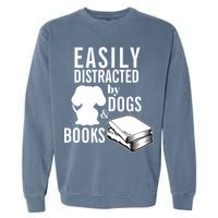 Library Themed Easily Distracted By Books And Dogs Gift Garment-Dyed Sweatshirt