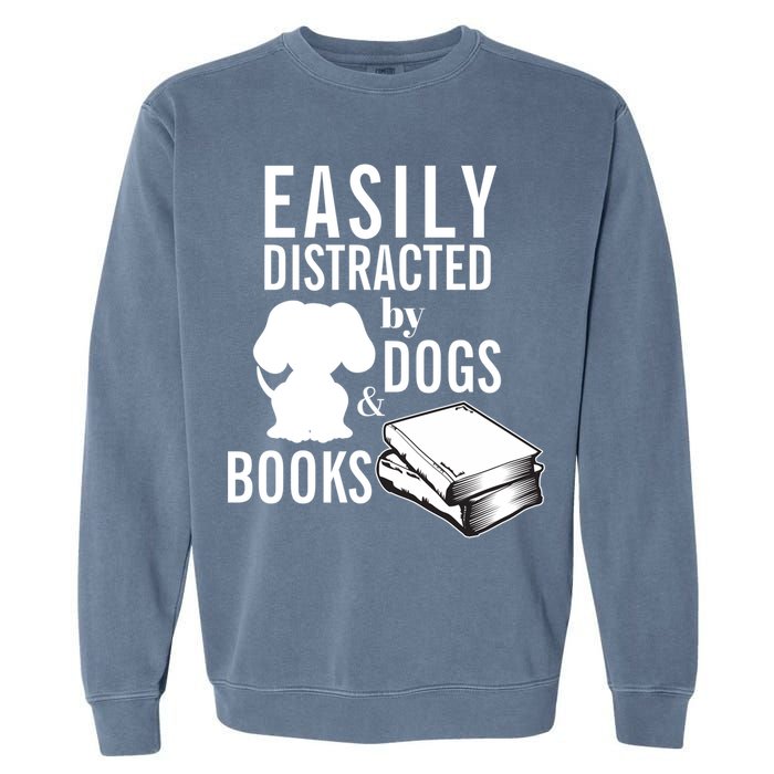 Library Themed Easily Distracted By Books And Dogs Gift Garment-Dyed Sweatshirt