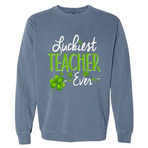 Luckiest Teacher Ever Shamrock Irish Teacher St Patricks Day Gift Garment-Dyed Sweatshirt