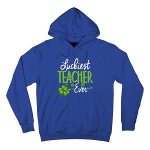 Luckiest Teacher Ever Shamrock Irish Teacher St Patricks Day Gift Tall Hoodie