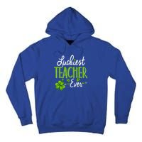 Luckiest Teacher Ever Shamrock Irish Teacher St Patricks Day Gift Tall Hoodie