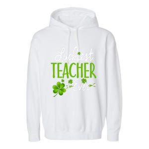 Luckiest Teacher Ever Shamrock Irish Teacher St Patricks Day Gift Garment-Dyed Fleece Hoodie