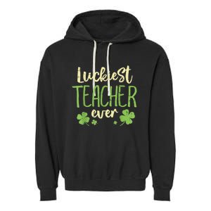 Luckiest Teacher Ever St Patricks Day Teaching m.e.n Wo Garment-Dyed Fleece Hoodie