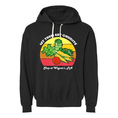 Let Them Eat Crudite Wegner's Meme Garment-Dyed Fleece Hoodie