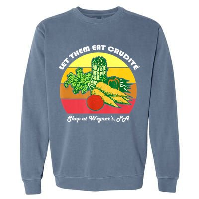 Let Them Eat Crudite Wegner's Meme Garment-Dyed Sweatshirt