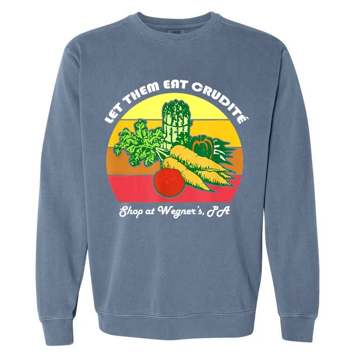 Let Them Eat Crudite Wegner's Meme Garment-Dyed Sweatshirt