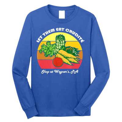 Let Them Eat Crudite Wegner's Meme Long Sleeve Shirt