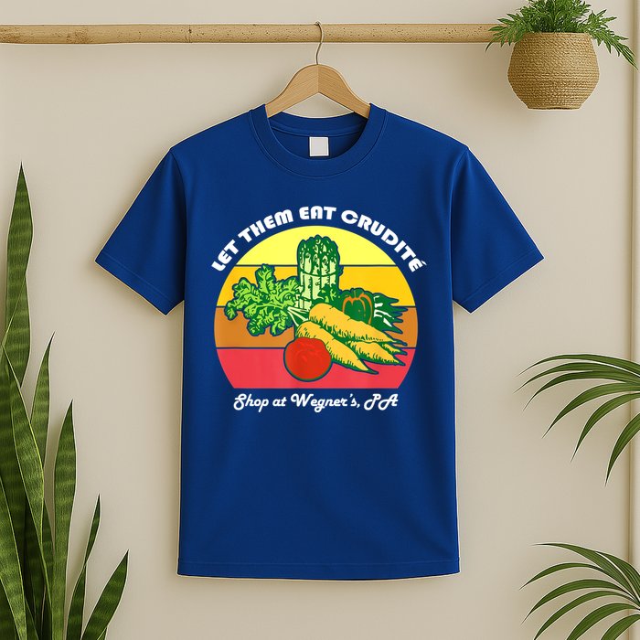 Let Them Eat Crudite Wegner's Meme T-Shirt