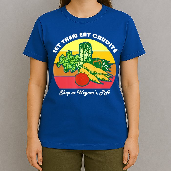 Let Them Eat Crudite Wegner's Meme T-Shirt