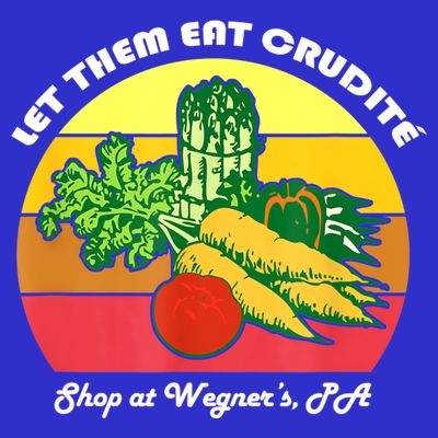 Let Them Eat Crudite Wegner's Meme T-Shirt