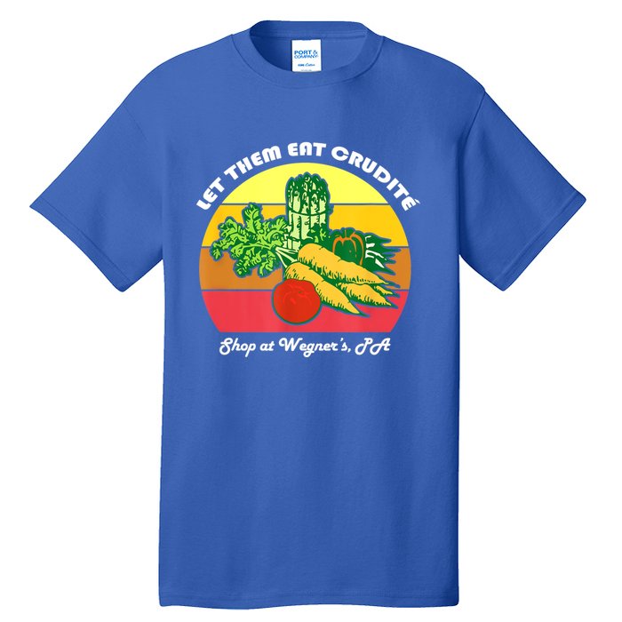 Let Them Eat Crudite Wegner's Meme Tall T-Shirt