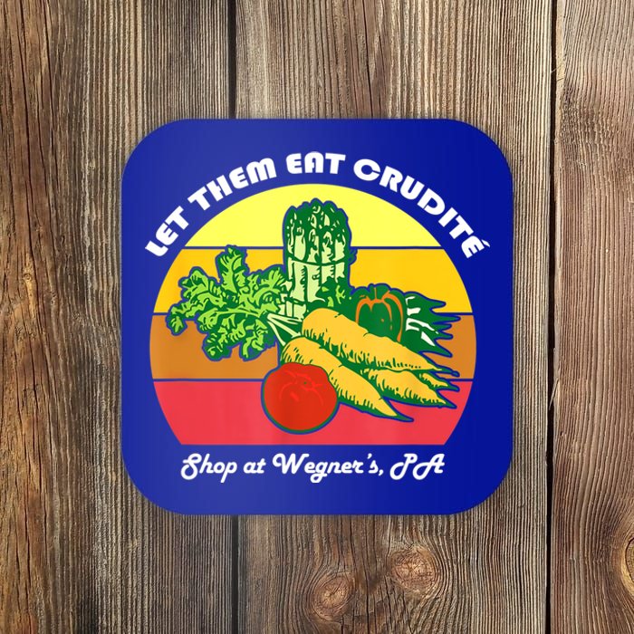 Let Them Eat Crudite Wegner's Meme Coaster