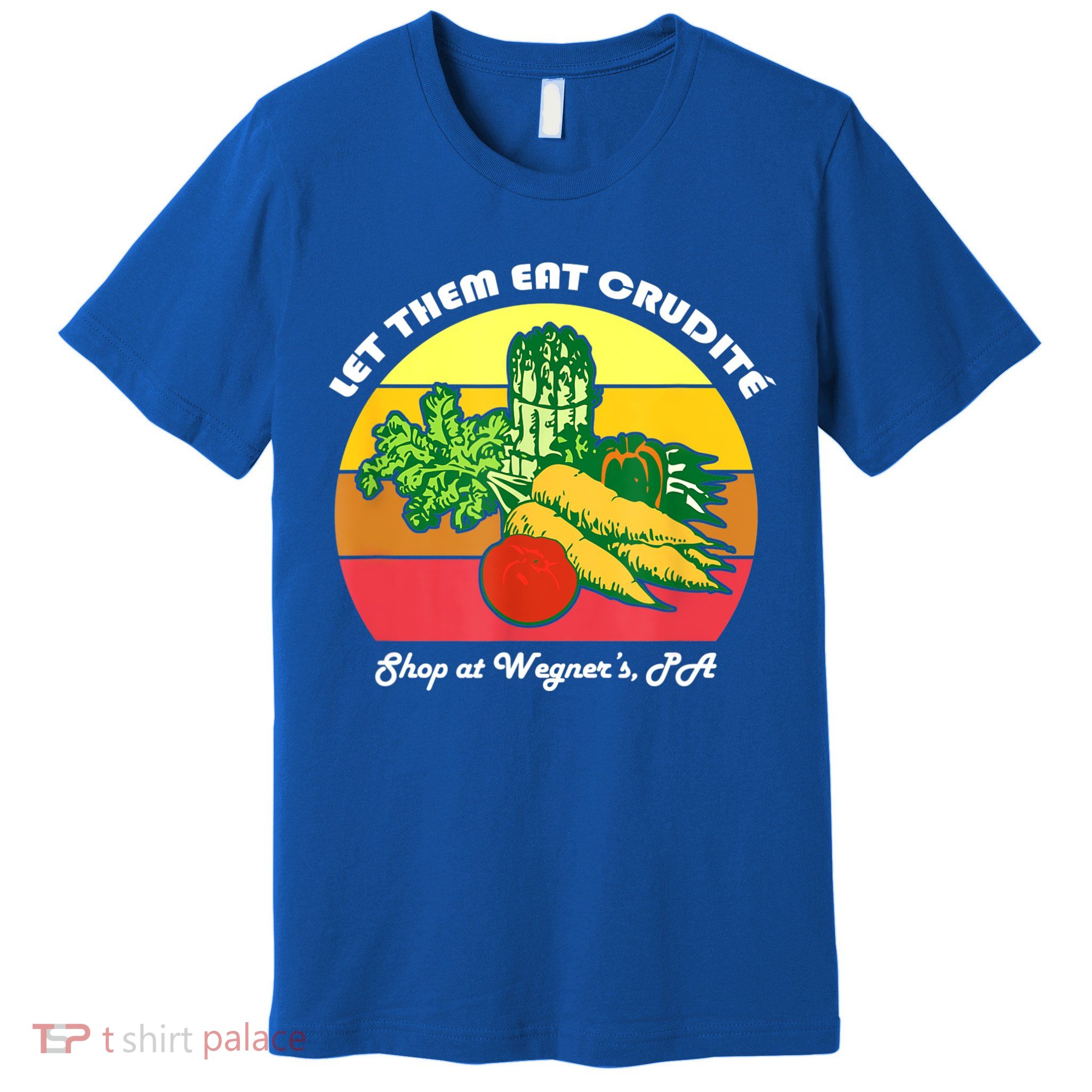 Let Them Eat Crudite Wegner's Meme Premium T-Shirt