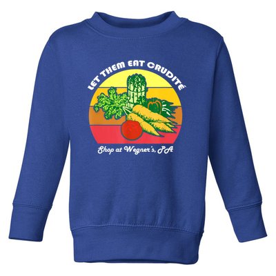 Let Them Eat Crudite Wegner's Meme Toddler Sweatshirt