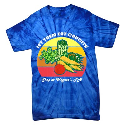 Let Them Eat Crudite Wegner's Meme Tie-Dye T-Shirt