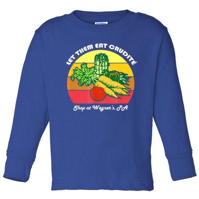 Let Them Eat Crudite Wegner's Meme Toddler Long Sleeve Shirt