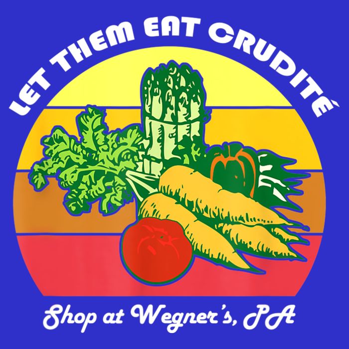 Let Them Eat Crudite Wegner's Meme Toddler T-Shirt