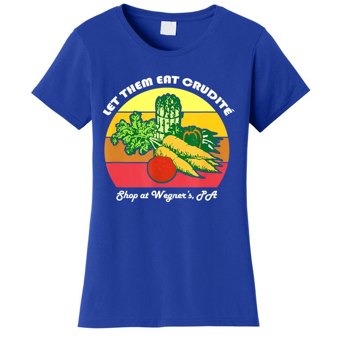 Let Them Eat Crudite Wegner's Meme Women's T-Shirt